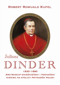 JULIUSZ DINDER 1830-1890. ABP GNIEŹNIEŃSKI I POZNAŃSKI...