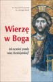 Wierzę w Boga Jak rozumieć prawdy wiary chrześcijańskiej.jpg