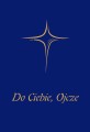 Do_Ciebie_Ojcze_modlitewnik_granat_2015.jpg