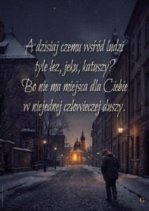 PLAKAT 00123 BN - A DZISIAJ CZEMU WŚRÓD LUDZI TYLE ŁEZ, JĘKU, KATUSZY?