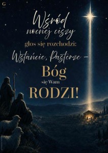 PLAKAT 00121 BN - WŚRÓD NOCNEJ CISZY GŁOS SIĘ ROZCHODZI: WSTAŃCIE PASTERZE - BÓG WAM SIĘ RODZI!